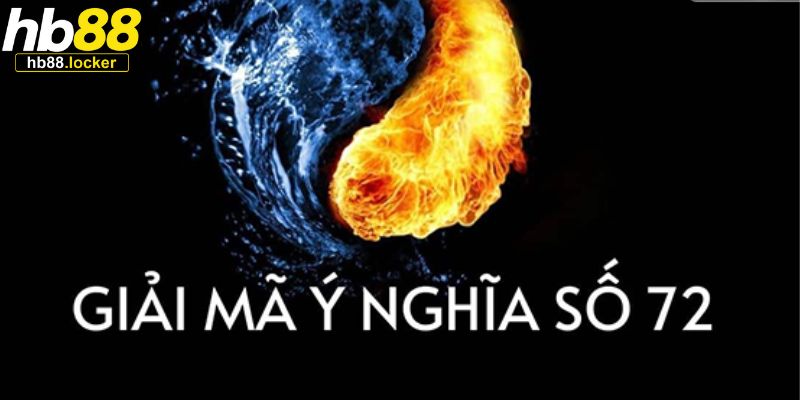 Đề về 72 hôm sau đánh con gì: Bật mí con đề dễ về nhất 2 Ý nghĩa của cặp số 72 trong phong thủy