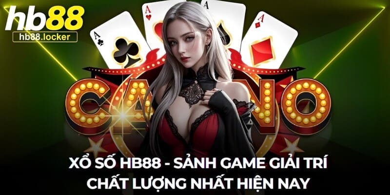 Xổ số HB88: Web chơi ghi đề, xổ số uy tín ăn lai cao 3 5 ưu điểm nổi bật thu hút hàng triệu người chơi