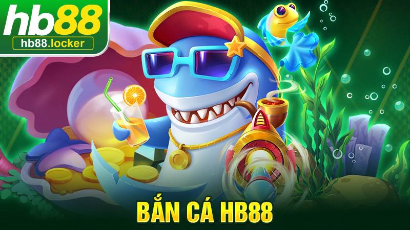 Bắn cá HB88: Trò chơi trực tuyến được nhiều cần thủ yêu mến 1 Bắn cá HB88